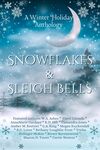 Snowflakes & Sleigh Bells: A Winter Holiday Anthology's Book Image