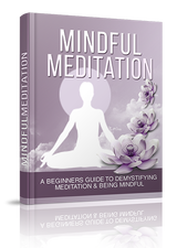 Mindful Meditation (A Beginners Guide To Demystifying Meditation & Being Mindful!) Ebook's Book Image