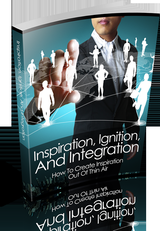Inspiration Ignition and Integration - How To Create Inspiration Out Of Thin Air's Book Image