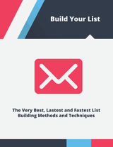 Build your list - The every best, latest and fastest list building methods and techniques's Book Image