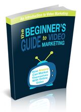 The Beginner's Guide To Video Marketing (How Anyone Can Market Themselves With Online Video) Ebook's Book Image