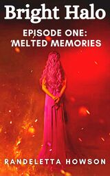 Bright Halo Episode One: Melted Memories's Book Image