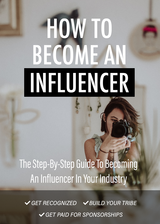 How To Become An Influencer (The Step-By-Step Guide To Becoming An Influencer In Your Industry.) Ebook's Book Image