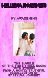 My Awakening: The Bundle of The First Three Books With Stories From A Mostly Truthful Recollection of My Sexual Journey's Book Image