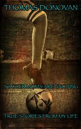Soccer Moms Are Exciting: True Stories From My Life's Book Image