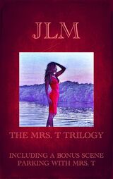 The Mrs. T Trilogy: Including A Bonus Scene: Parking With Mrs. T's Book Image