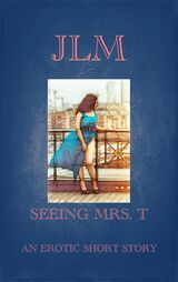 Seeing Mrs. T: An Erotic Short Story's Book Image