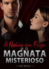 A Noiva em Fuga e o Magnata Misterioso's Book Image