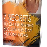 7 secrets to online bussiness success for stay at home moms's Book Image
