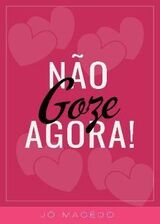 N&atilde;o Goze Agora!'s Book Image
