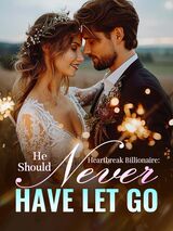 Heartbreak Billionaire: He Should Never Have Let Go's Book Image