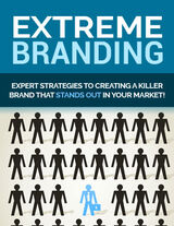 Extreme Branding (Expert Strategies To Creating A Killer Brand That Stands Out In Your Market!) Ebook's Book Image