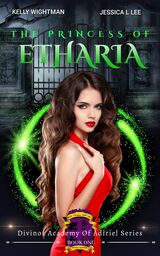 The Princess Of Etharia : A Fantasy Academy Bully Romance: (Divinos Academy of the Adiriel Series - Book 1)'s Book Image