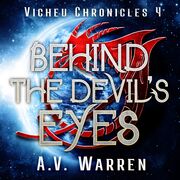 The Vicheu Chronicles Book Four Behind The Devil's Eyes's Book Image