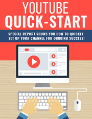 YouTube Quick-Start (Special Report Shows You How To Quickly Set Up Your Channel For Ongoing Success!) Ebook's Book Image
