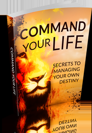 Command Your Life - Secrets To Managing Your Own Destiny's Book Image