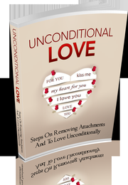 Unconditional Love - Steps On Removing Attachments and To Love Unconditionally's Book Image