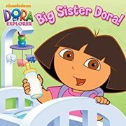 Big Sister Dora! - Dora the Explorer's Book Image