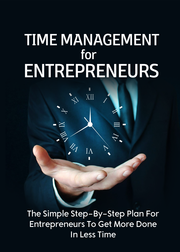 Time Management For Entrepreneurs (The Step-by-Step Plan For Entrepreneurs To Get More Done In Less Time) Ebook's Book Image