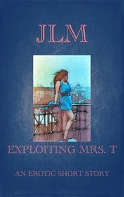 Exploiting Mrs. T: An Erotic Short Story's Book Image