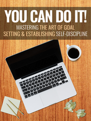 You Can Do It! (Mastering The Art Of Goal Setting & Establishing Self-Discipline) Ebook's Book Image