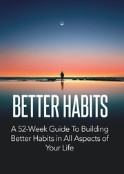 Better Habits: A 52-Week Guide To Building Better Habits in All Aspects of Your Life's Book Image
