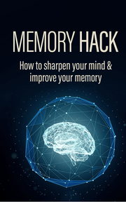Memory Hack (How To Sharpen Your Mind & Improve Your Memory) Ebook's Book Image