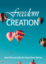 Freedom Creation (How To Live Life On Your Own Terms) Ebook's Book Image