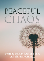 Peaceful Chaos (Learn To Master Your Emotions And Eliminate Anxiety) Ebook's Book Image