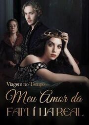 Viagem no Tempo: Meu Amor da Família Real's Book Image