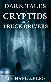 Dark Tales of Cryptids and Truck Drivers's Book Image