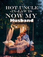 Hot Uncle-in-law is Now My Husband's Book Image