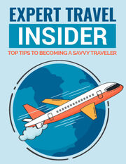 Expert Travel Insider (Top Tips To Becoming A Savvy Traveler) Ebook's Book Image