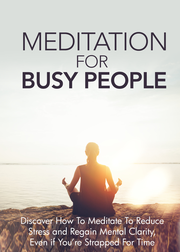 Meditation For Busy People (Discover How To Meditate To Reduce Stress And Regain Mental Clarity, Even If You're Strapped For Time) Ebook's Book Image