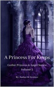 A Princess For Keeps Gothic Princess & Angel Series: Volume 3's Book Image