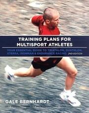 Training Plans for Multisport Athletes: Your Essential Guide to Triathlon, Duathlon, Xterra, Ironman & Endurance Racing by Bernhardt, Gale (January 1, 2007) Paperback 2nd Paperback's Book Image