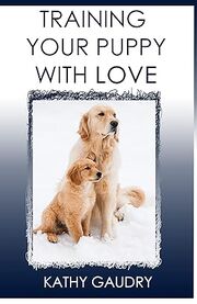 Training Your Puppy With Love: Manners for a Lifelong Companion's Book Image