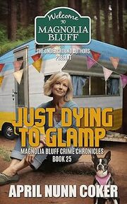 Just Dying to Glamp: Magnolia Bluff Crime Chronicles Book 25's Book Image