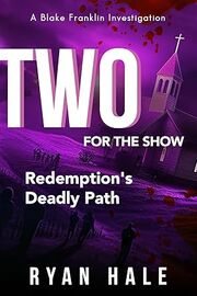 Two For The SHOW: Redemptions Deadly Path (The Blake Franklin Investigations Book 2)'s Book Image
