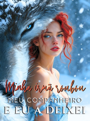Minha irm&atilde; roubou meu companheiro e eu a deixei's Book Image
