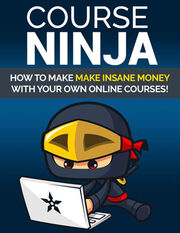 Course Ninja (How To Make Insane Money With Your Own Online Courses!) Ebook's Book Image