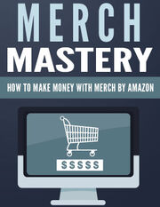 Merch Mastery (How To Make Money With Merch By Amazon) Ebook's Book Image