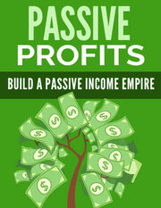 Passive Profits (Build A Passive Income Empire) Ebook's Book Image