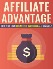 Affiliate Advantage (How to grow from beginner to super affiliate instantly!) Ebook's Book Image