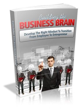 Building The Business Brain - Develop The Right Mindset To Transition From Employee To Entrepreneur's Book Image
