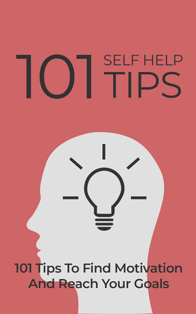 101 Self Help Tips (101 Tips To Find Motivation And Reach Your Goals) Ebook's Book Image