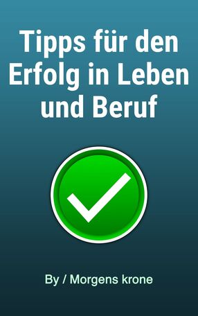 Tipps f&uuml;r den Erfolg in Leben und Beruf (Deutsche Version)'s Book Image