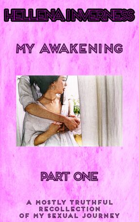 My Awakening Part 1: A Mostly Truthful Recollection of My Sexual Journey's Book Image