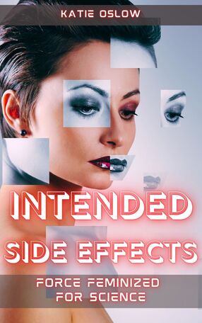 Intended Side Effects: Force Feminized for Science's Book Image