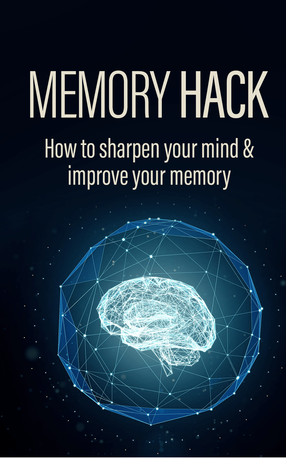 Memory Hack (How To Sharpen Your Mind & Improve Your Memory) Ebook's Book Image